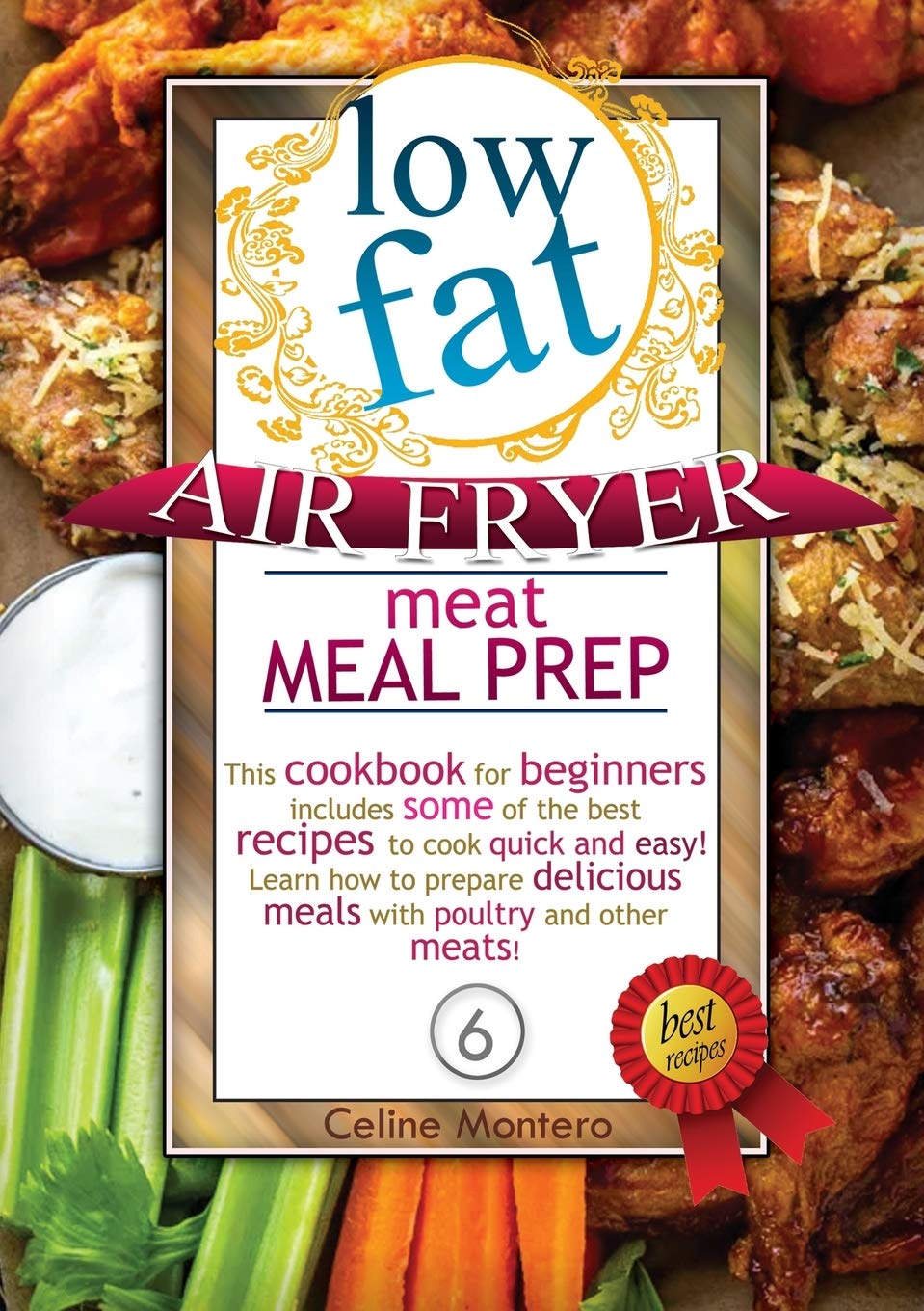 Low-Fat Air Fryer Meat Meal Prep: This cookbook for beginners includes some of the best recipes to cook quick and easy! Learn how to prepare delicious ... other meats! (Low Fat Air Fryer Meal Prep) Leisure, Home & Garden