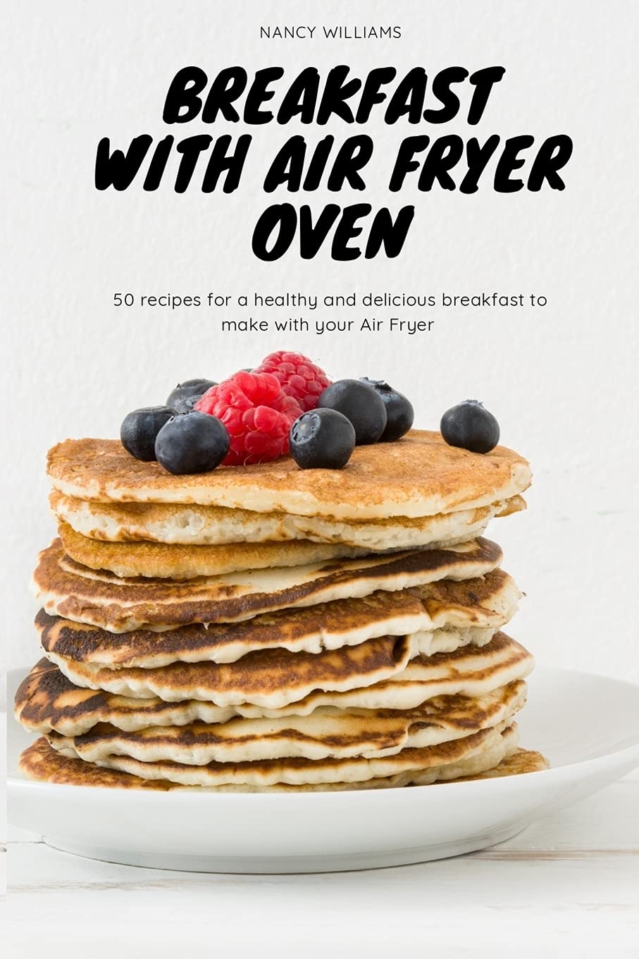 Breakfast with Air Fryer Oven: 50 recipes for a healthy and delicious breakfast to make with your Air Fryer Leisure, Home & Garden