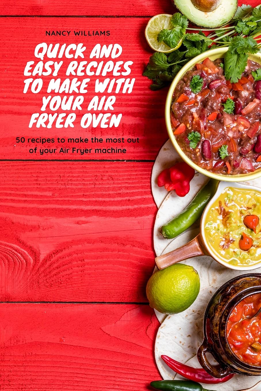 Quick and easy recipes to make with your Air Fryer oven: 50 recipes to make the most out of your Air Fryer machine Leisure, Home & Garden