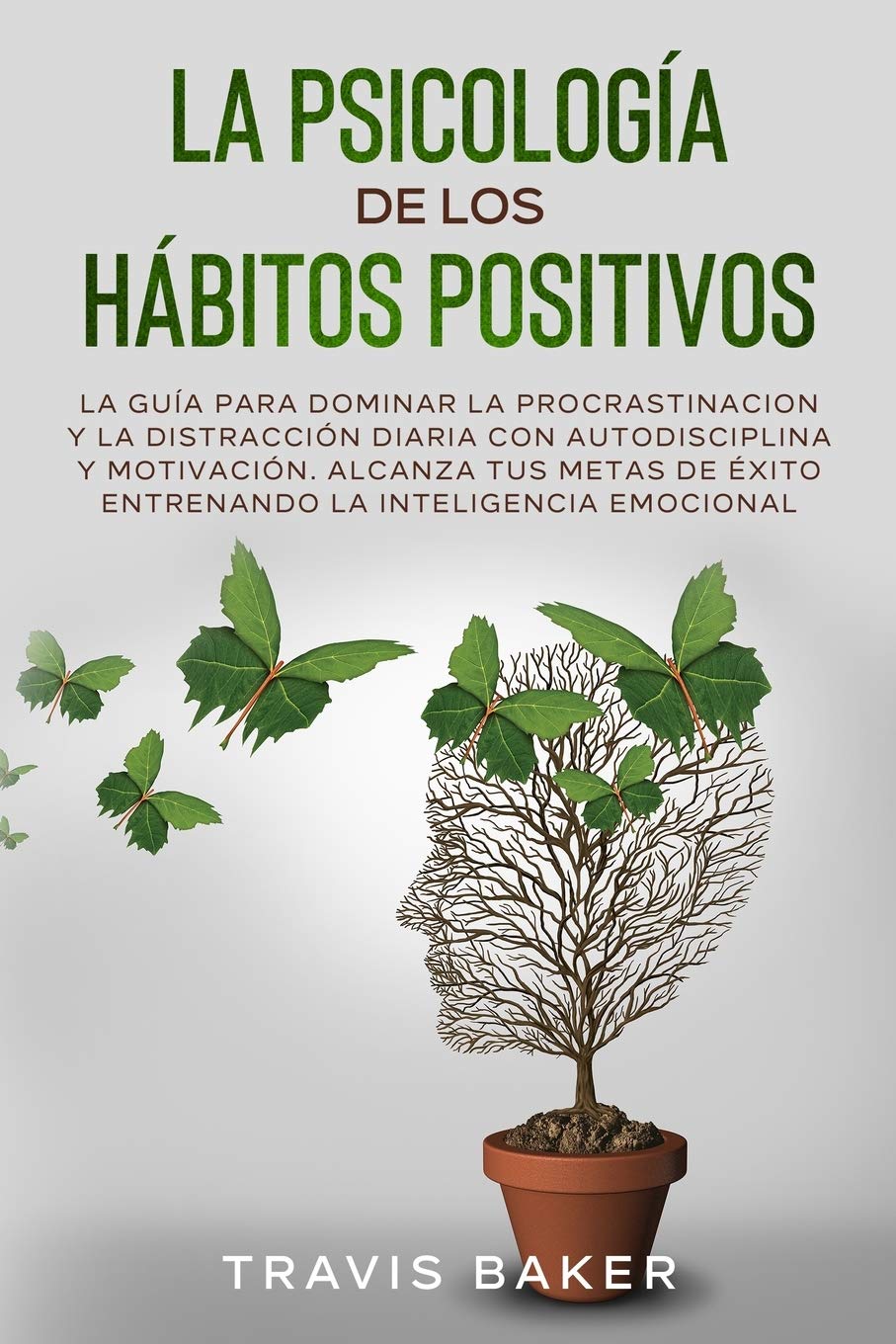 La Psicología de Los Hábitos Positivos: La Guía para Dominar la Procrastinacion y la Distracción Diaria Con ... Emocional(Spanish Version) Business, Finance & Career