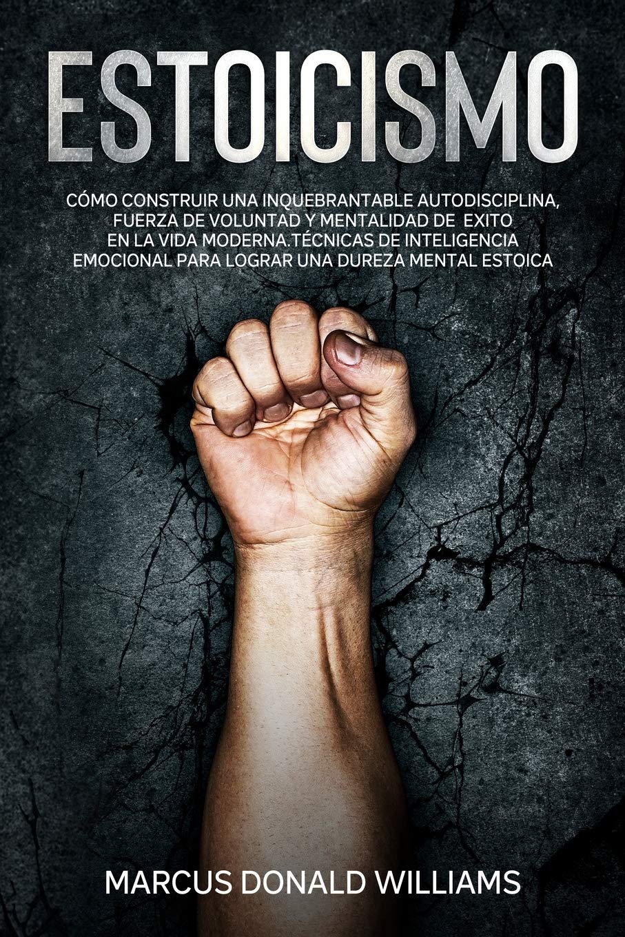 Estoicismo: Cómo Construir una Inquebrantable Autodisciplina, Fuerza De Voluntad y Mentalidad de Éxito en La Vida Moderna. Técnicas de ... Estoica(Spanish Version) Business, Finance & Career
