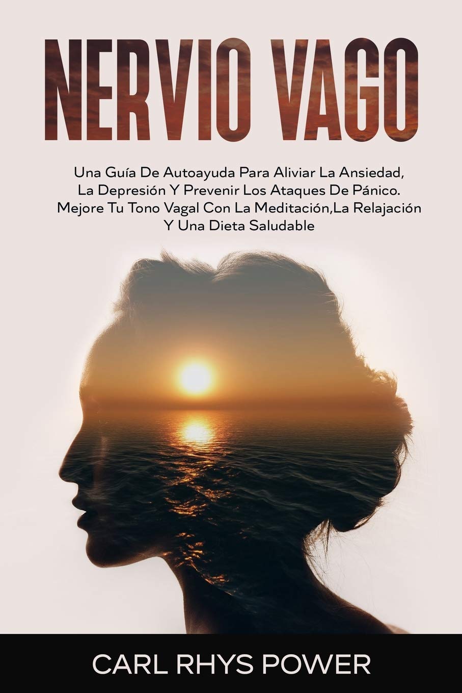 Nervio Vago[vagus Nerve]: Una Guía De Autoayuda Para Aliviar La Ansiedad, La Depresión Y Prevenir Los Ataques De Pánico. Mejore Tu Tono Vagal Co Medicine