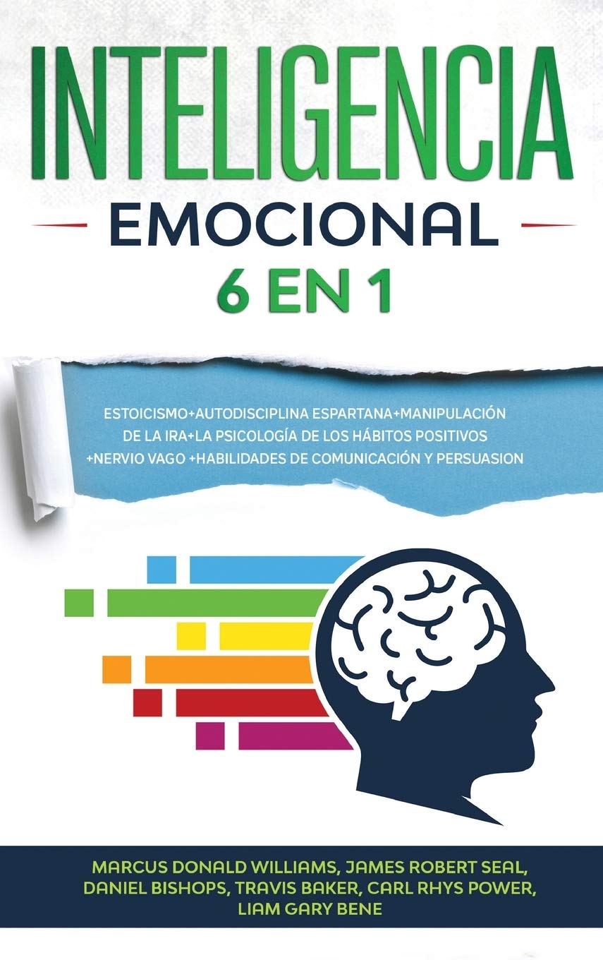 Inteligencia Emocional: 6 EN 1: Estoicismo+Autodisciplina Espartana+Manipulación De La Ira+La Psicología De Los Hábitos ... Positive Habits Psychology+Vagus Ne Medicine