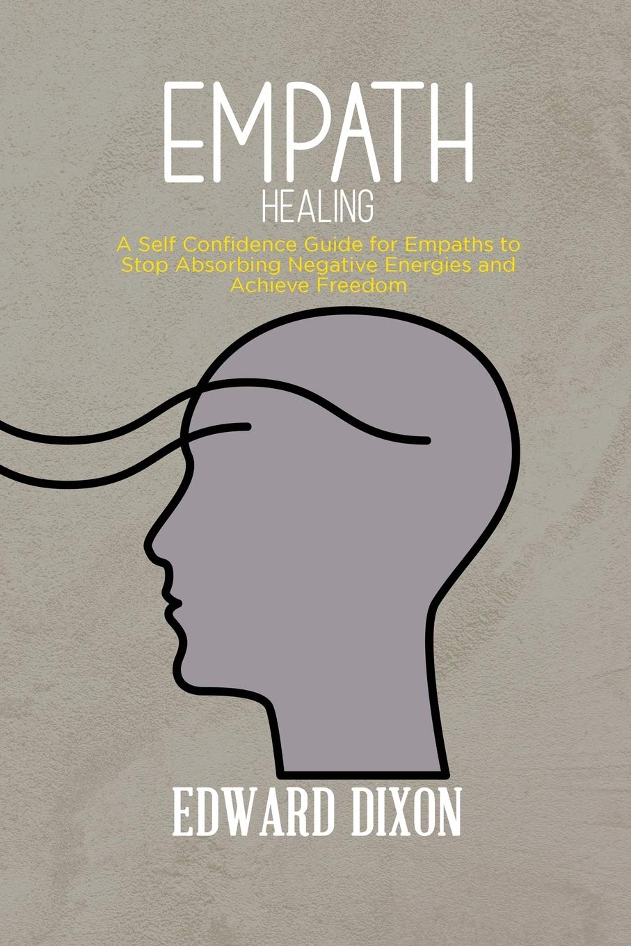 Empath Healing: A Survival Guide for Empaths and Sensitive Individuals, Become a Healer Instead of Absorbing Negative Energies Medicine