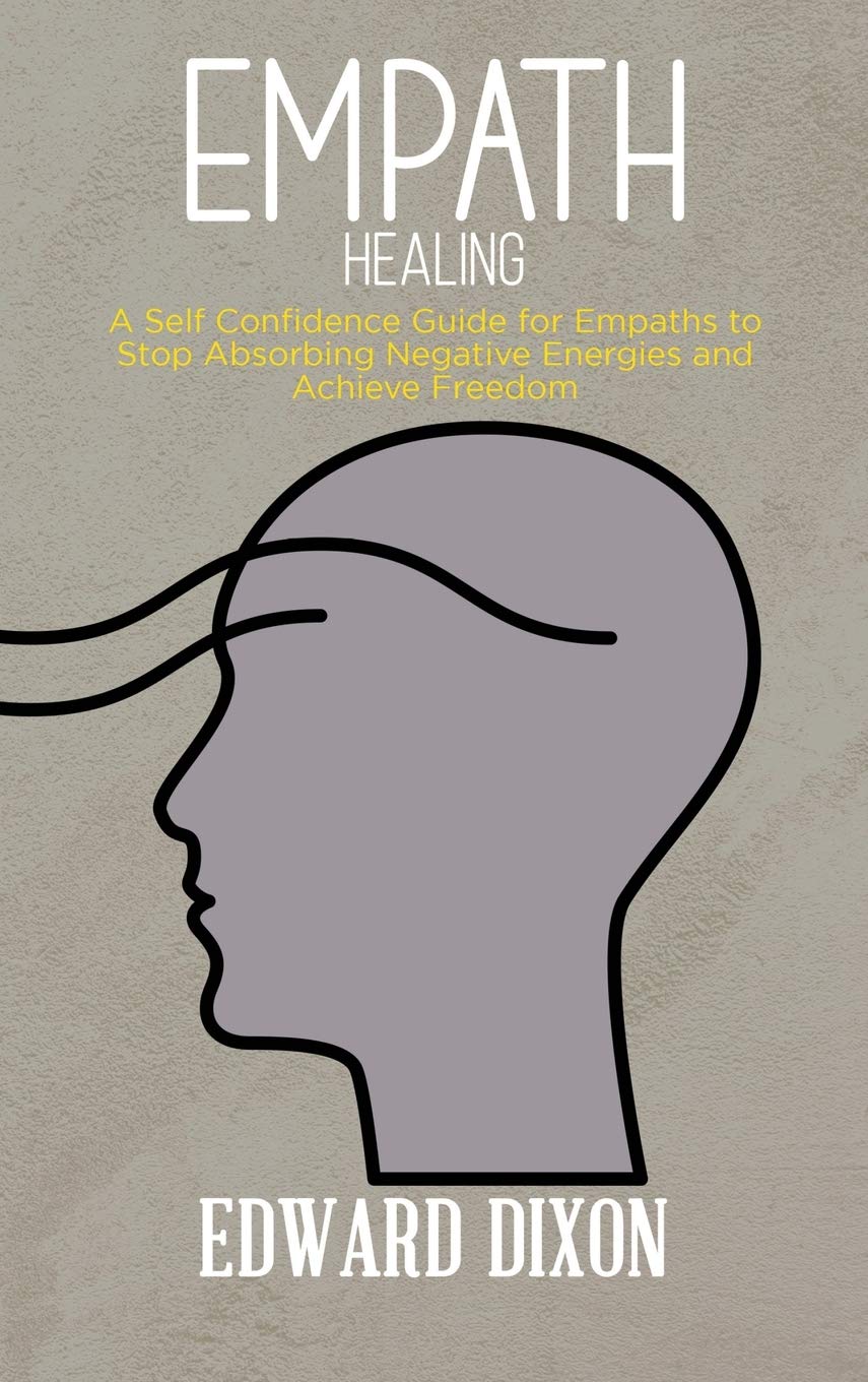 Empath Healing: A Survival Guide for Empaths and Sensitive Individuals, Become a Healer Instead of Absorbing Negative Energies Medicine