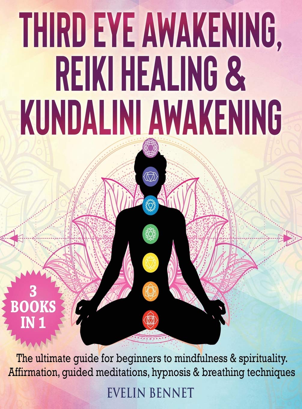 Third Eye Awaking, Reiki Healing, And Kundalini Awaking: 3 Books in 1: The Ultimate Guide For Beginners To Mindfulness & Spirituality. Affirmation, Guided Meditations, Hypnosis & Breathing Techniques Health, Nutrition & Fitness