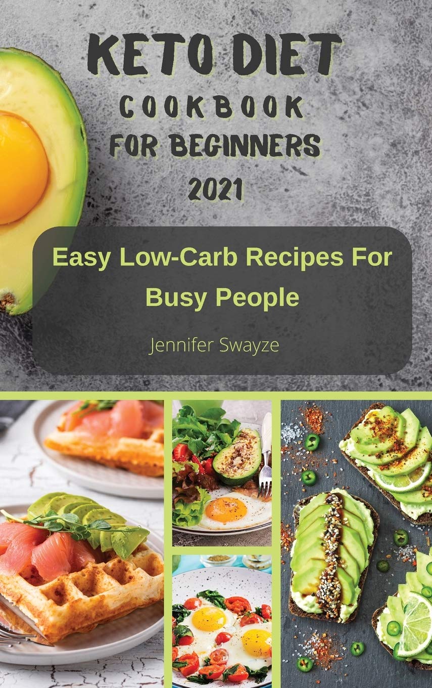 Keto Diet Cookbook for Beginners 2021: Easy Low Carb Recipes For Busy People Leisure, Home & Garden