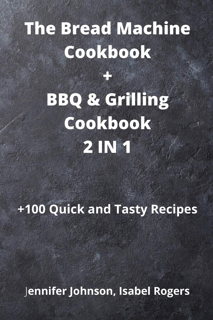 The Bread Machine Cookbook + BBQ & Grilling Cookbook 2 IN 1 Leisure, Home & Garden