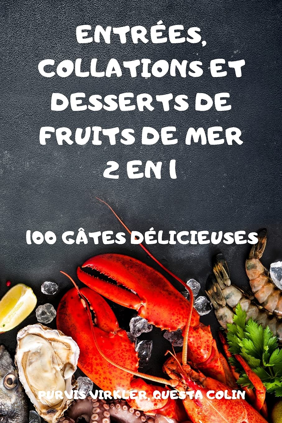 Entrées, Collations Et Desserts de Fruits de Mer 2 En 1 Books
