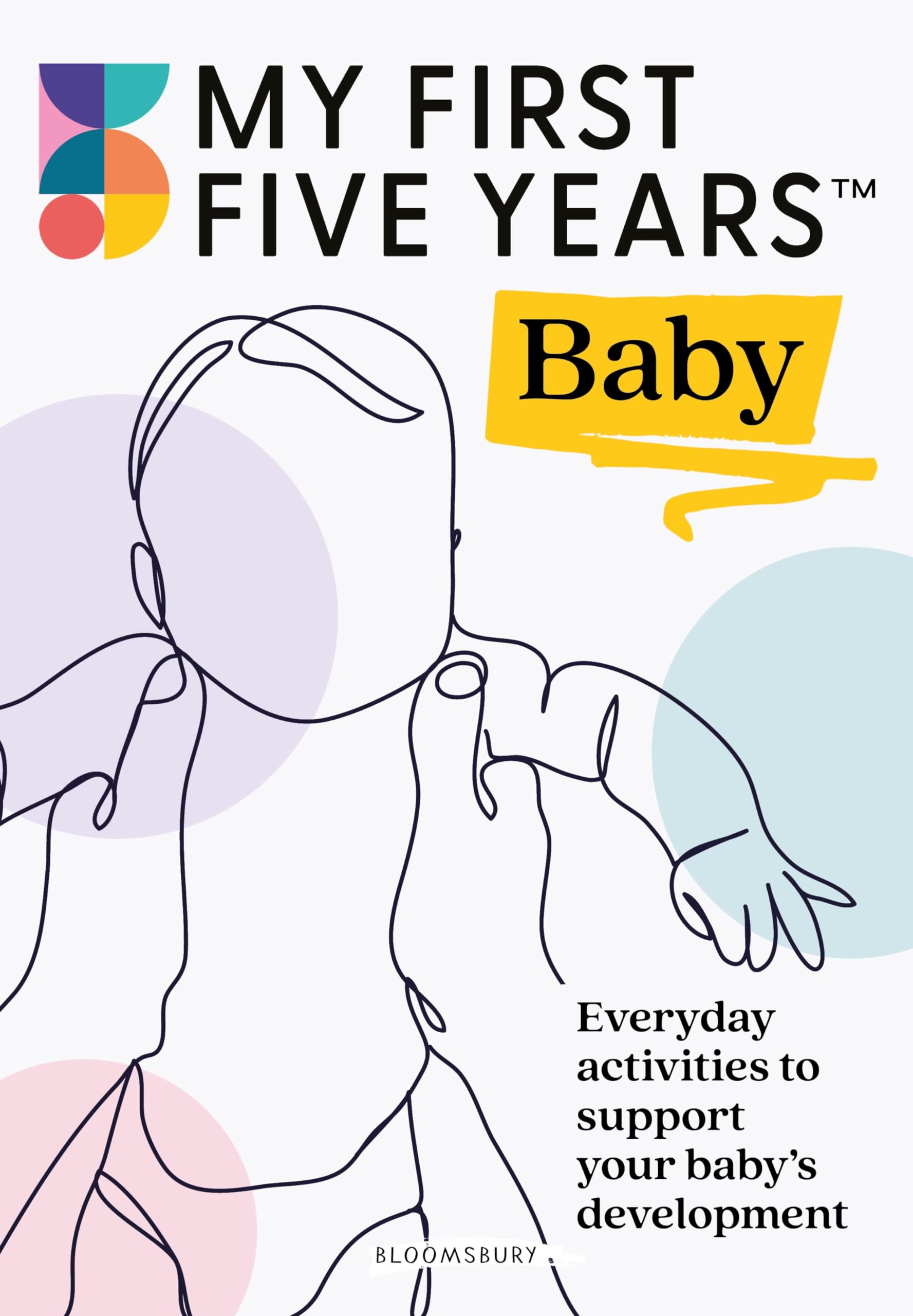 My First Five Years Baby: Everyday activities to support your baby's development Psychology