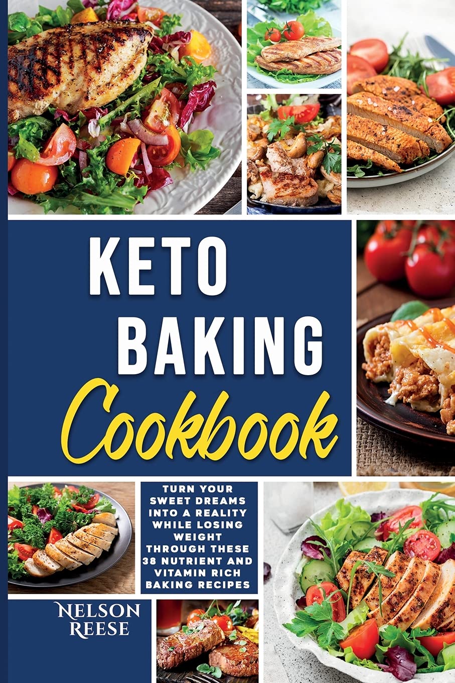 Keto Baking Cookbook: Turn Your Sweet Dreams into a Reality While Losing Weight Through these 38 Nutrient and Vitamin Rich Baking Recipes Leisure, Home & Garden