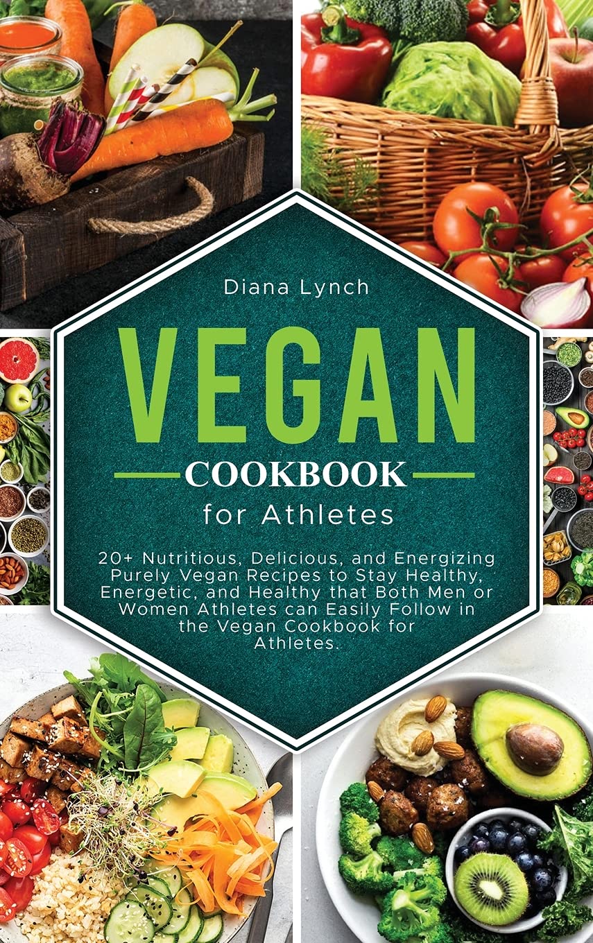 Vegan Cookbook for Athletes: 20+ Nutritious, Delicious, and Energizing Purely Vegan Recipes to Stay Healthy, Energetic, and Healthy that Both Men or ... Follow in the Vegan Cookbook for Athletes. Leisure, Home & Garden
