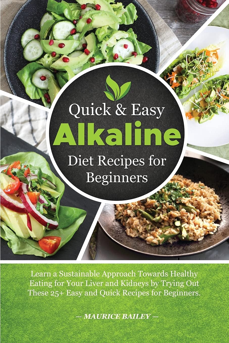 Quick and Easy Alkaline Diet Recipes for Beginners: Learn a Sustainable Approach Towards Healthy Eating for Your Liver and Kidneys by Trying Out These 25+ Easy and Quick Recipes for Beginners. Health, Nutrition & Fitness