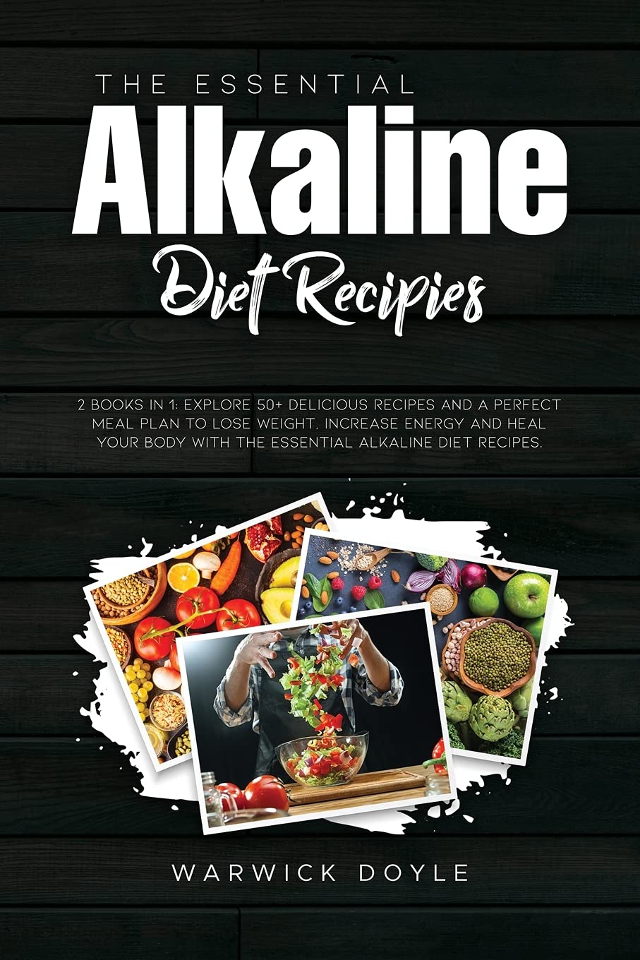 The Essential Alkaline Diet Recipes: 2 Books In 1: Explore 50+ Delicious Recipes and a Perfect Meal Plan to Lose Weight, Increase Energy and Heal Your Body with The Essential Alkaline Diet Recipes. Health, Nutrition & Fitness