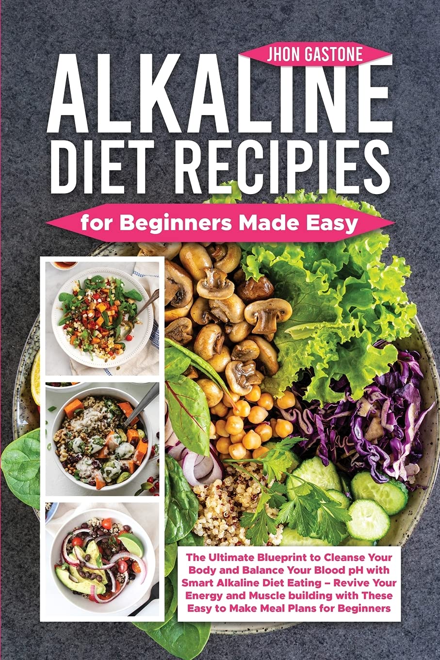 Alkaline Diet Recipes for Beginners Made Easy: The Ultimate Blueprint to Cleanse Your Body and Balance Your Blood pH with Smart Alkaline Diet Eating - ... These Easy to Make Meal Plans for Beginners Health, Nutrition & Fitness