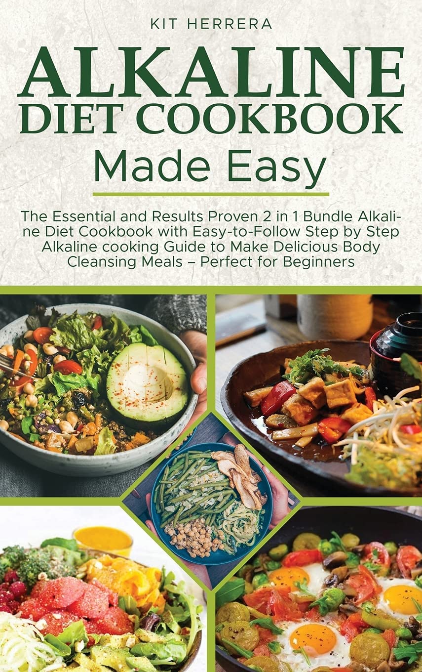Alkaline Diet Cookbook Made Easy: The Essential and Results Proven 2 in 1 Bundle Alkaline Diet Cookbook with Easy-to-Follow Step by Step Alkaline ... Body Cleansing Meals - Perfect for Beginners Leisure, Home & Garden
