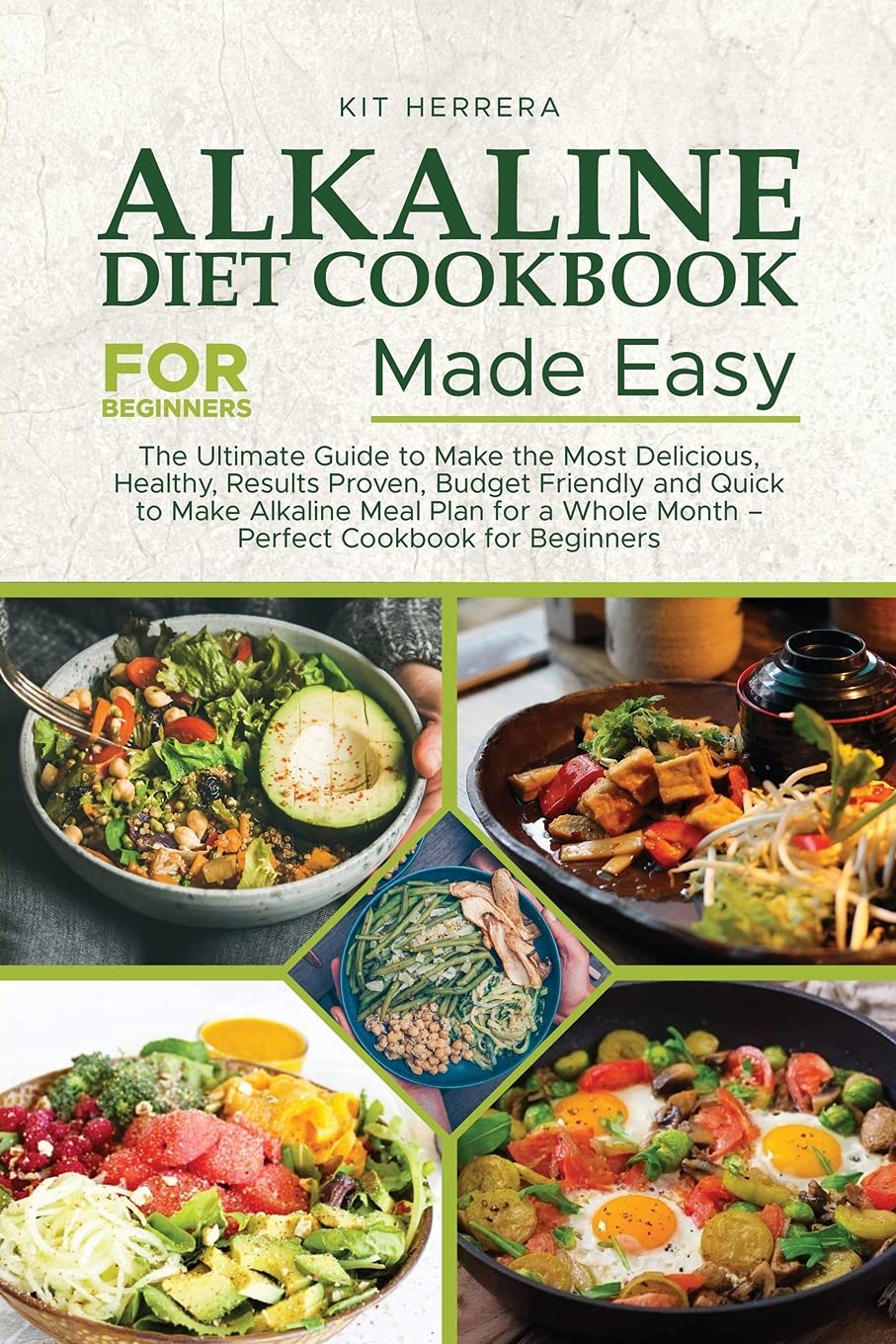 Alkaline Diet Cookbook for Beginners Made Easy: The Ultimate Guide to Make the Most Delicious, Healthy, Results Proven, Budget Friendly and Quick to ... Whole Month - Perfect Cookbook for Beginners Leisure, Home & Garden