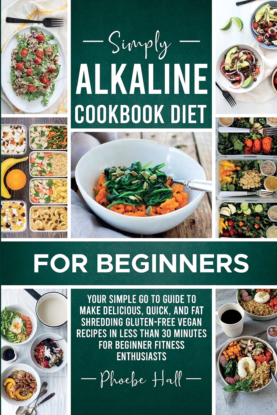 Simply Alkaline Diet Recipes for Beginners: A Complicated Process of Balancing Acidic and Alkaline Levels Made Simple for Beginners and Newbies by Introducing 29 New and Delicious Recipes Health, Nutrition & Fitness