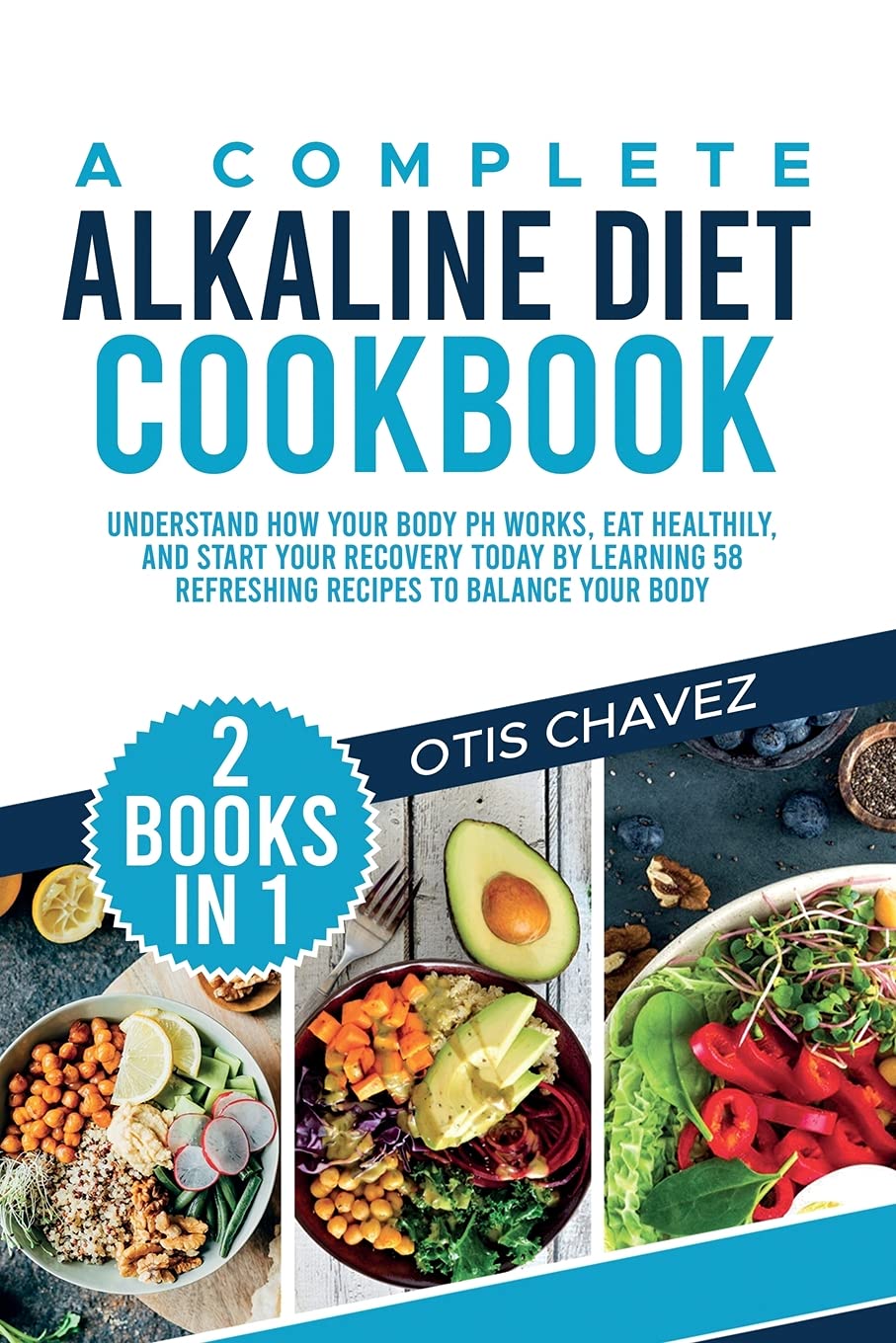 A Complete Alkaline Diet Cookbook: 2 Books in 1: Understand How Your Body pH Works, Eat Healthily, and Start Your Recovery Today by Learning 58 Refreshing Recipes to Balance Your Body Leisure, Home & Garden
