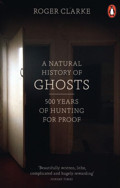 A Natural History of Ghosts: 500 Years of Hunting for Proof Books