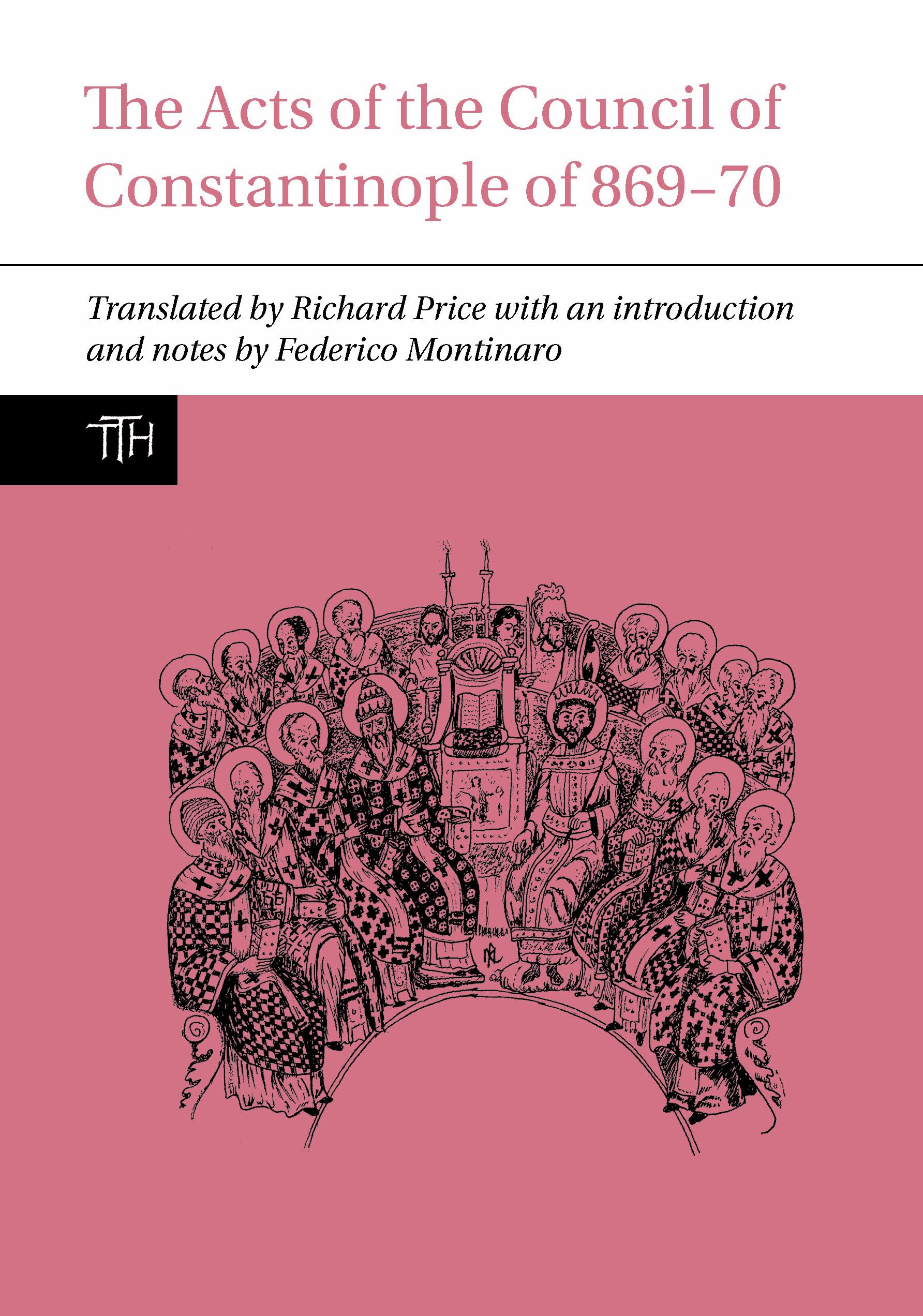 The Acts of the Council of Constantinople of 869-70 (Translated Texts for Historians, 79, Band 79) Contemporary literature