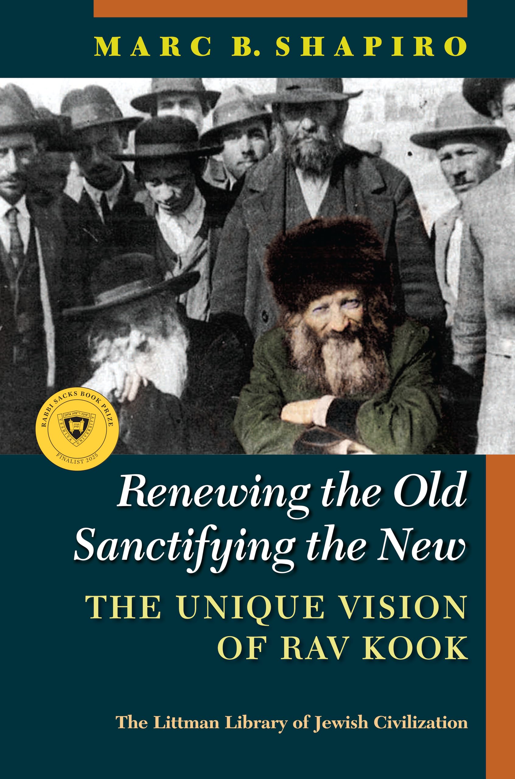 Renewing the Old, Sanctifying the New: The Unique Vision of Rav Kook (Littman Library of Jewish Civilization) Religion & Esotericism