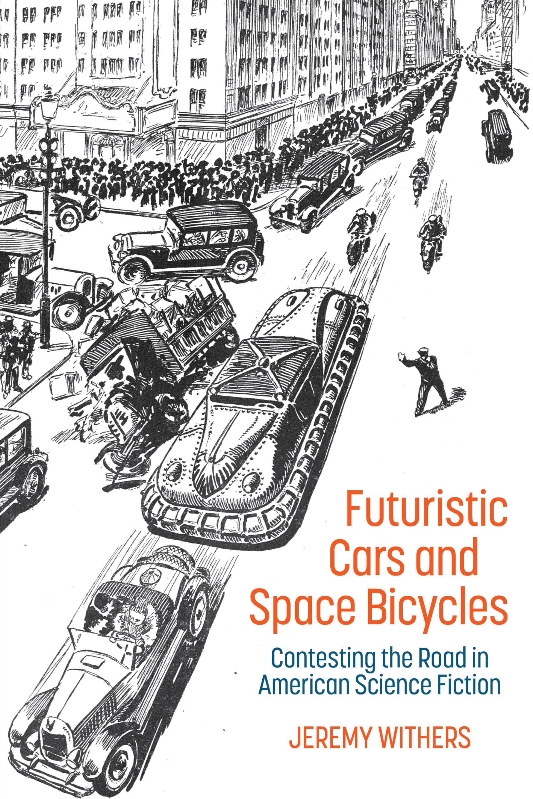 Futuristic Cars and Space Bicycles: Contesting the Road in American Science Fiction (Liverpool Science Fiction Texts and Studies, Band 66) Contemporary literature