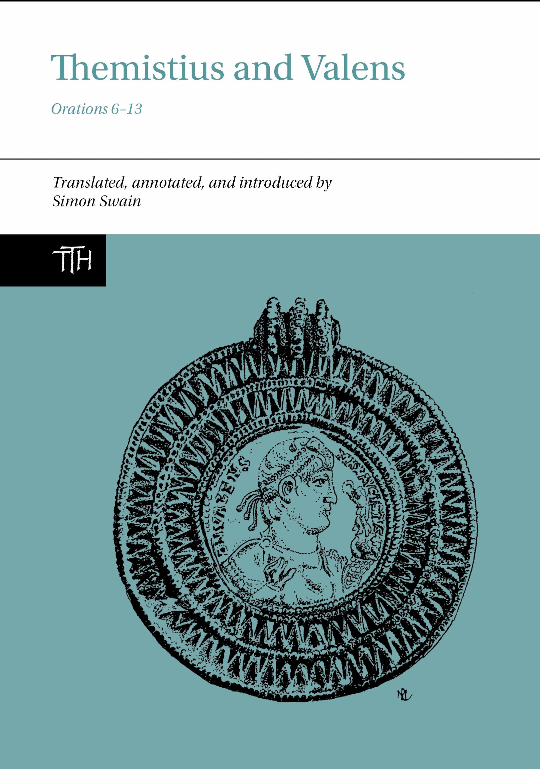 Themistius and Valens: Orations 6-13 (Translated Texts for Historians, 78, Band 78) Historical Fiction