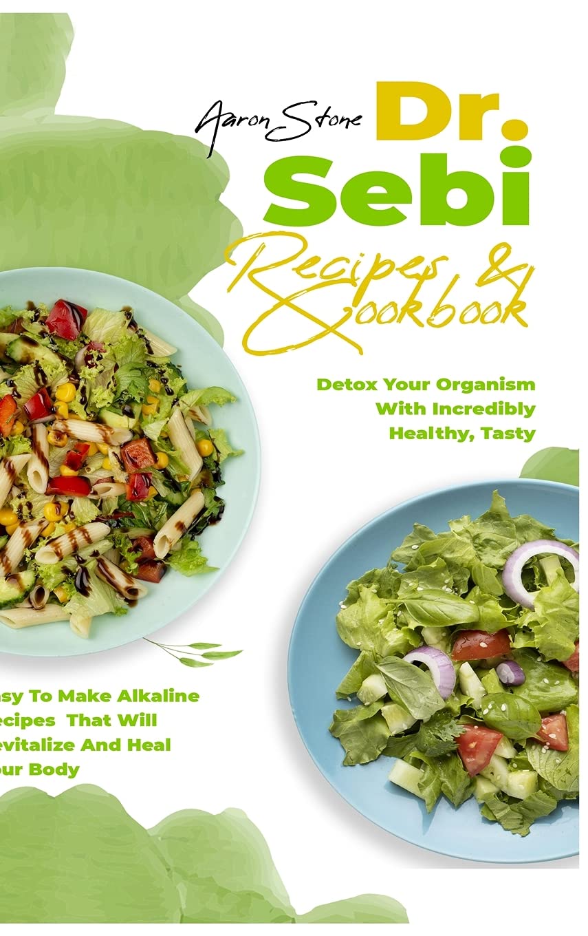Dr Sepi Recipes and Cookbook: Detox Your Organism With Incredibly Healthy, Tasty, And Easy To Make Alkaline Recipes That Will Revitalize And Heal Your Body Medicine