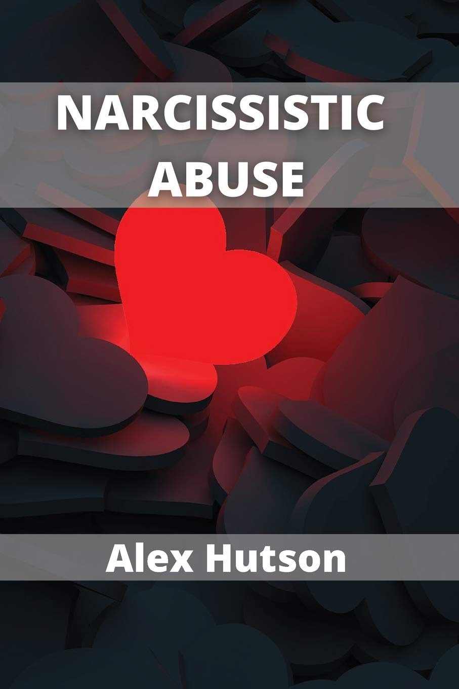 Narcissistic abuse: How to deal with narcissistic abuse in relationships and recovering from narcissistic abuse book