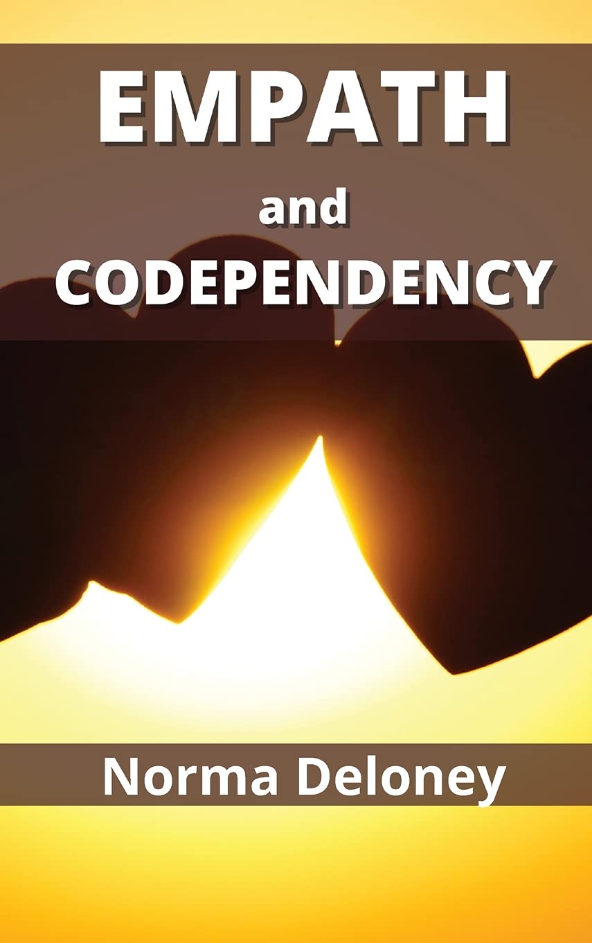 Empath and Codependency: How to Recover from a Toxic Relationship and Take Back Your Life Partnership & Love