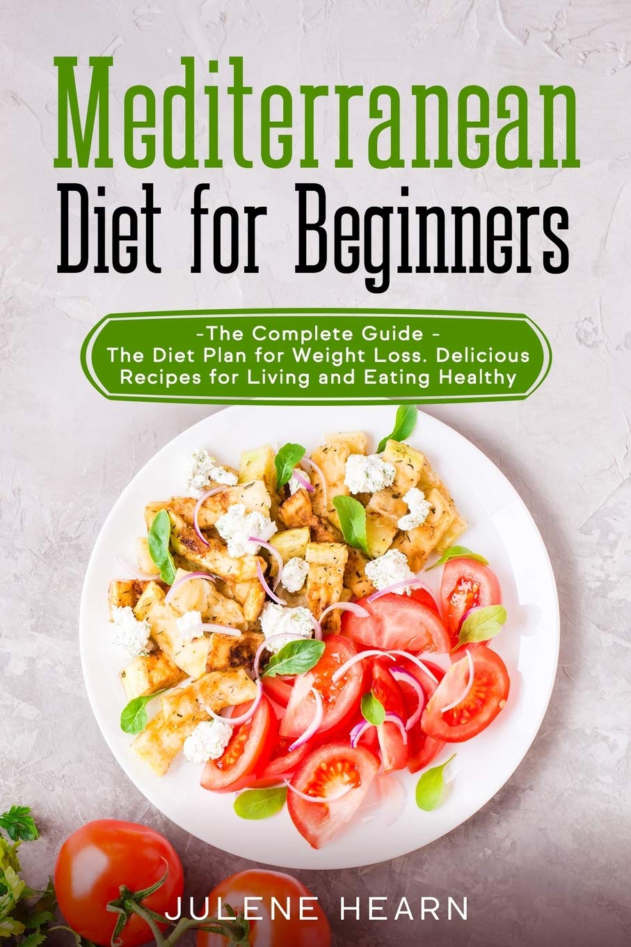 Mediterranean Diet for Beginners: The Complete Guide - The Diet Plan for Weight Loss. Delicious Recipes for Living and Eating Healthy Leisure, Home & Garden