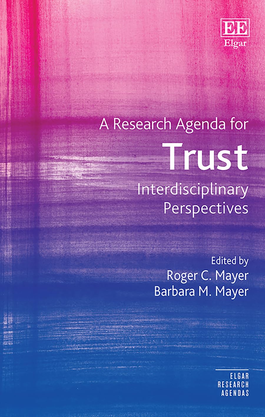 A Research Agenda for Trust: Interdisciplinary Perspectives (Elgar Research Agendas) Business, Finance & Career