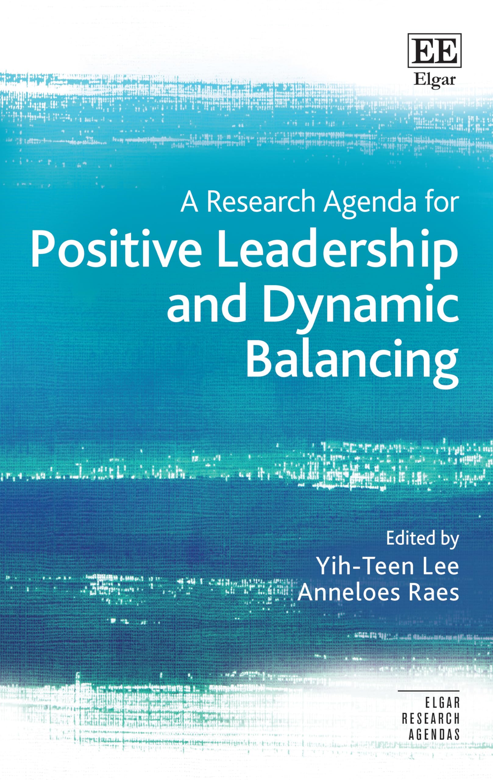 A Research Agenda for Positive Leadership and Dynamic Balancing (Elgar Research Agendas) Business, Finance & Career