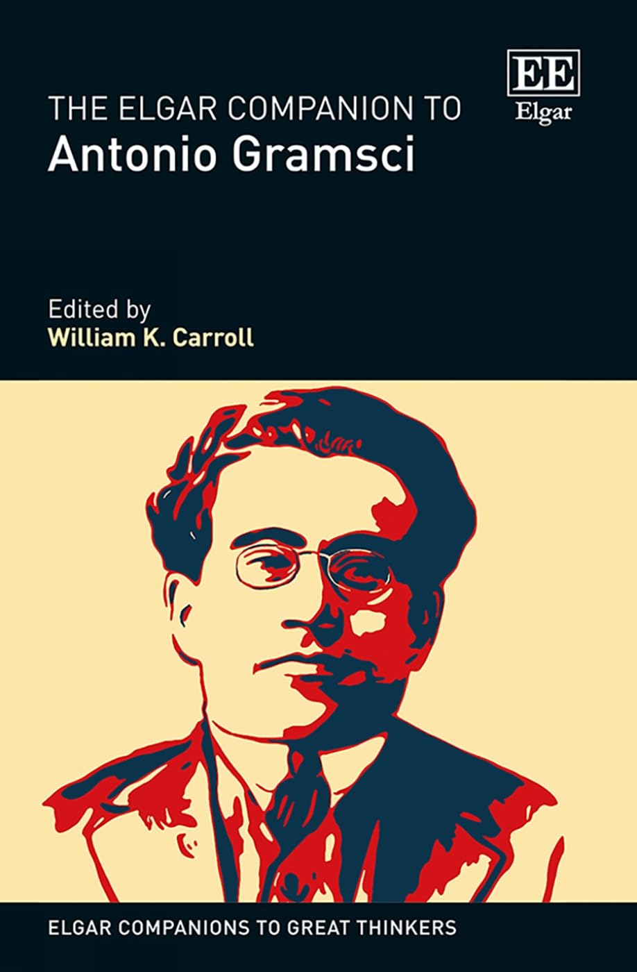 The Elgar Companion to Antonio Gramsci (Elgar Companions to Great Thinkers) Philosophy