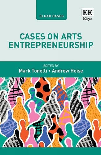 Cases on Arts Entrepreneurship (Elgar Cases in Entrepreneurship) Business, Finance & Career