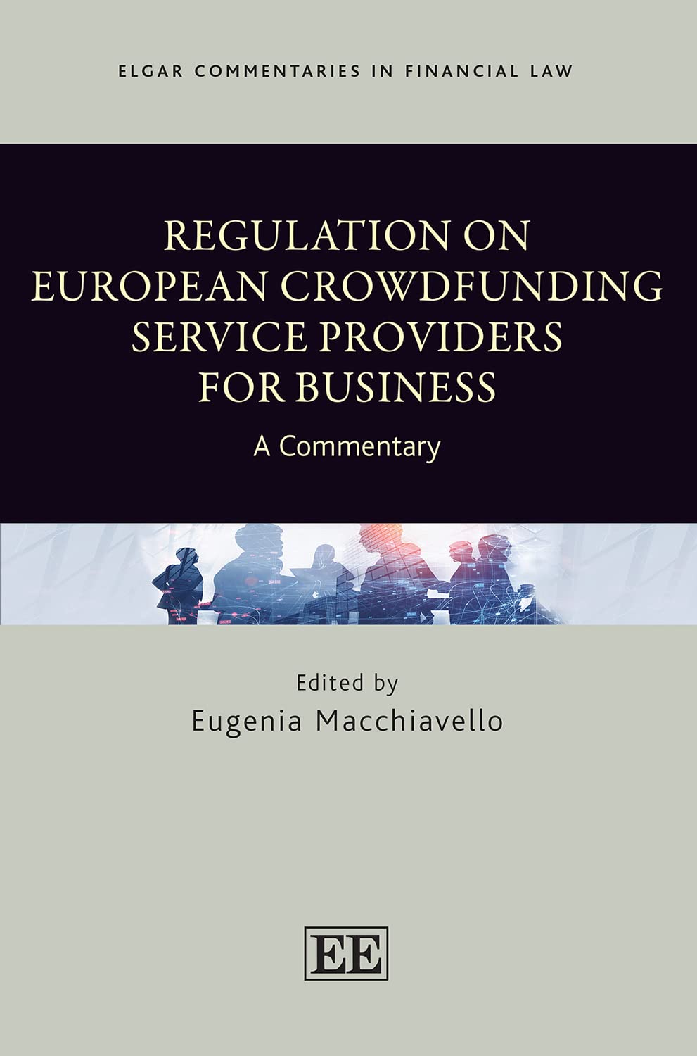 Regulation on European Crowdfunding Service Providers for Business: A Commentary (Elgar Commentaries in Financial Law) Law
