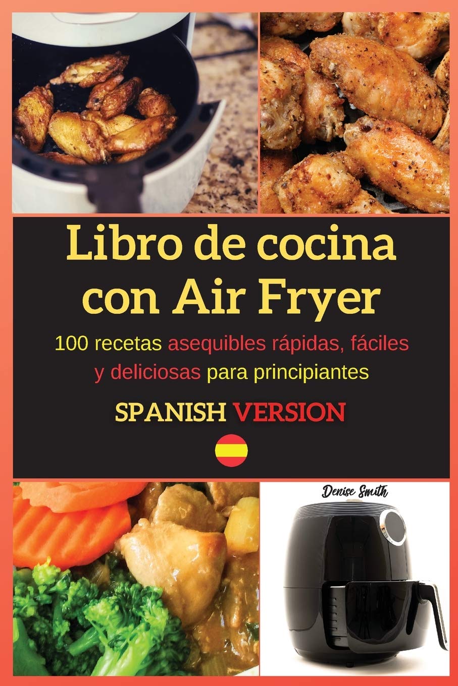 Libro de cocina con Air Fryer: 100 recetas asequibles rápidas, fáciles y deliciosas para principiantes Health, Nutrition & Fitness