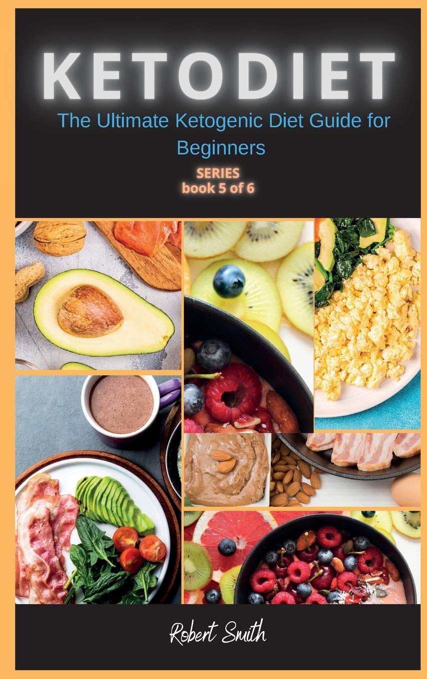 KETO DIET ( 5 series ): The Ultimate Ketogenic Diet Guide for Beginners Health, Nutrition & Fitness