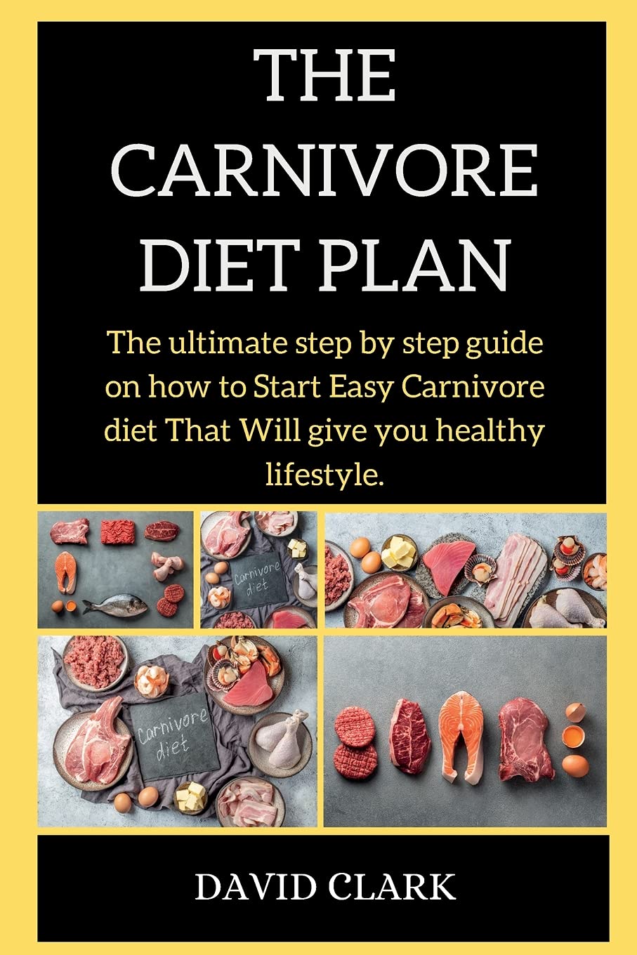 THE CARNIVORE Diet PLAN: The ultimate step by step guide on how to Start Easy Carnivore diet That Will give you healthy lifestyle. Medicine