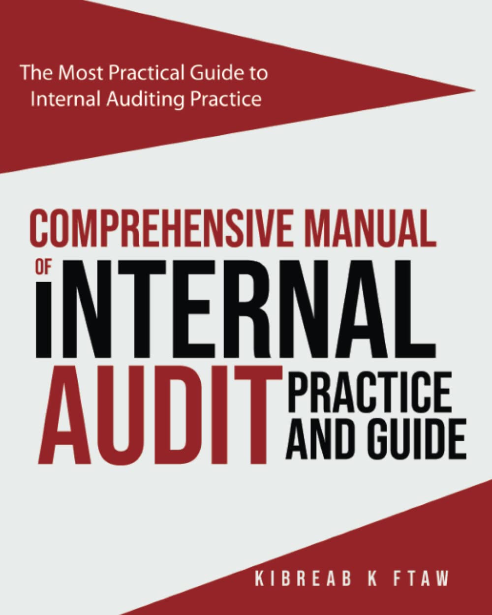 Comprehensive Manual of Internal Audit Practice and Guide: The Most Practical Guide to Internal Auditing Practice Business, Finance & Career