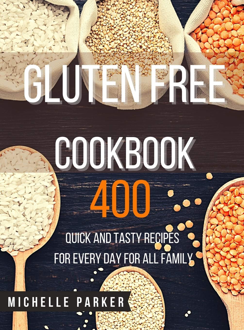 Gluten Free Cookbook: 400 Quick and Tasty Recipes for Every Day for All Family Medicine