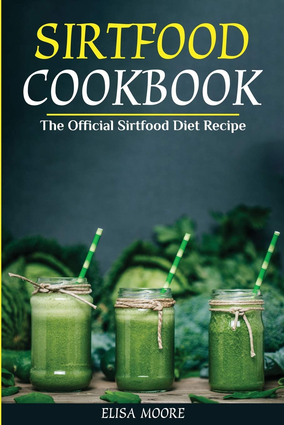 Sirtfood Cookbook: The Official Sirtfood Diet Recipe Medicine