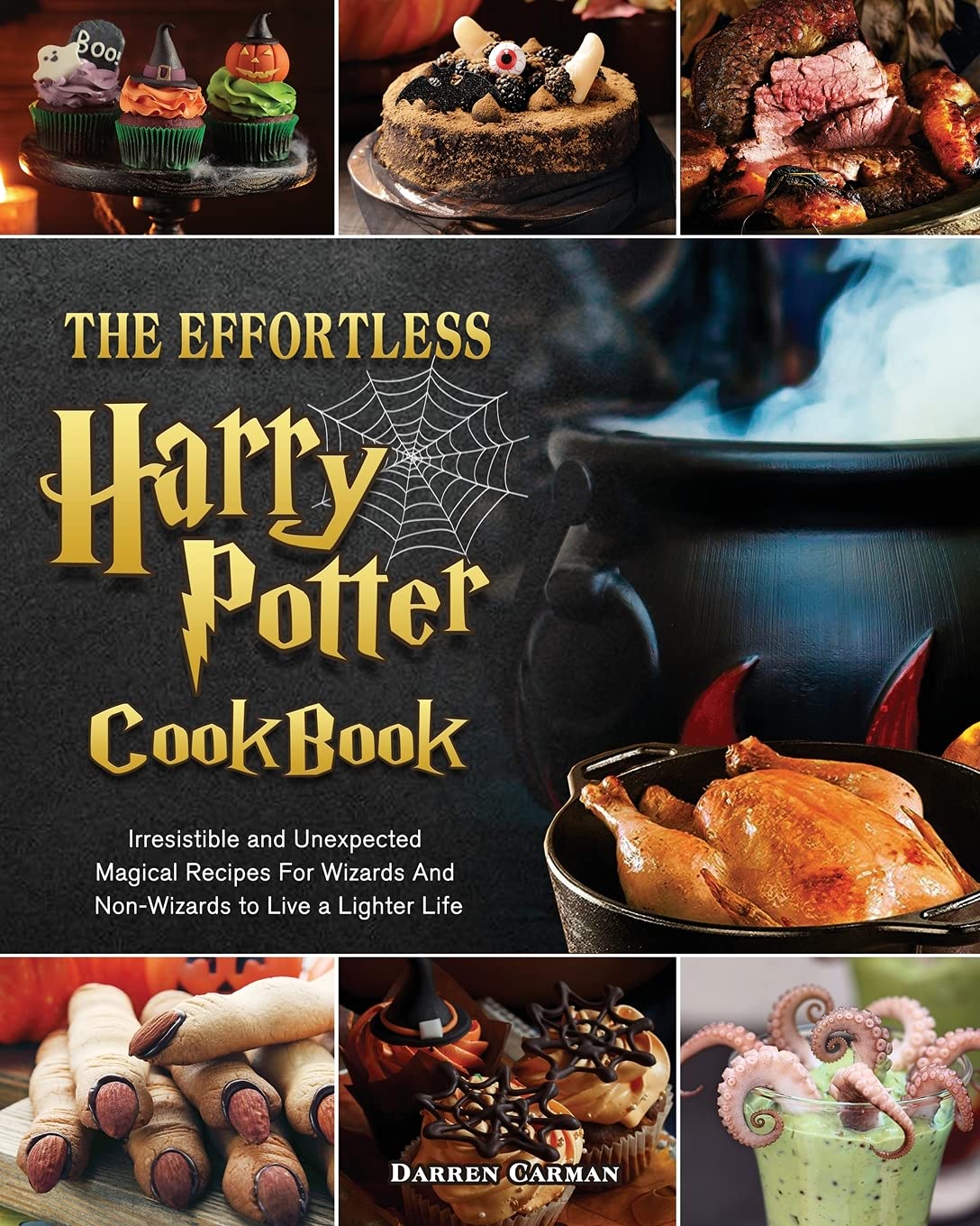 The Effortless Harry Potter Cookbook: Irresistible and Unexpected Magical Recipes For Wizards And Non-Wizards to Live a Lighter Life Medicine