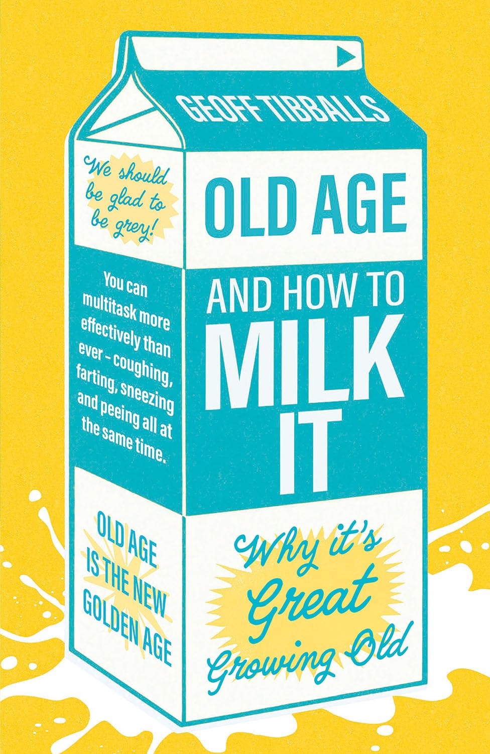Old Age and How to Milk It: Why It’s Great Growing Old Leisure & Fun