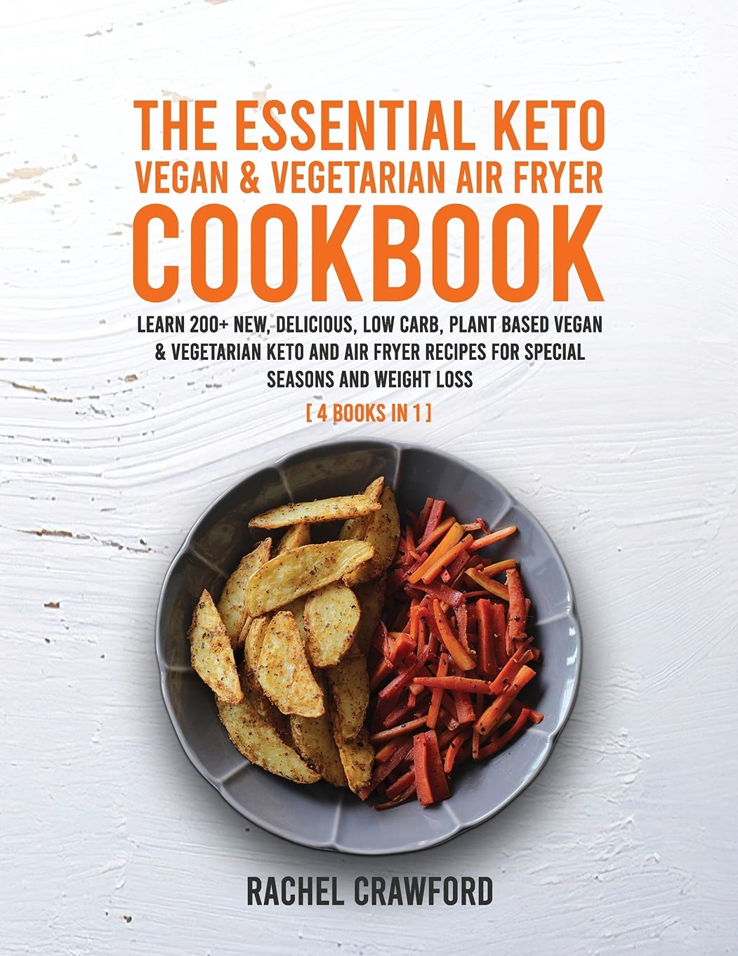 The Essential Keto Vegan & Vegetarian Air Fryer Cookbook : Learn 200+ New, Delicious, Low Carb, Plant Based Vegan & Vegetarian Keto and Air ... Special Seasons and Weight Loss (with images) Medicine
