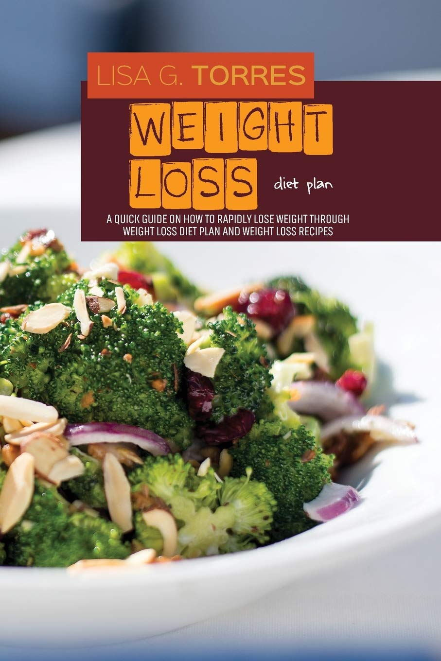 weight loss diet plan: The Complete Guide On How To Lose Weight Fast Through Weight loss Diet Plan With Ease. Stay Lean With Healthy Living For Real Weight Loss Medicine