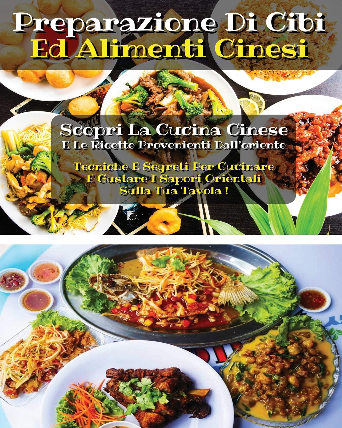 PREPARAZIONE DI CIBI ED ALIMENTI CINESI - Chinese Cookbook - Many Recipes - Italian Version: Scopri La Cucina Cinese E Le Ricette Provenienti ... E Gustare I Sapori Orientali Sulla Tua Tavola Leisure & Fun