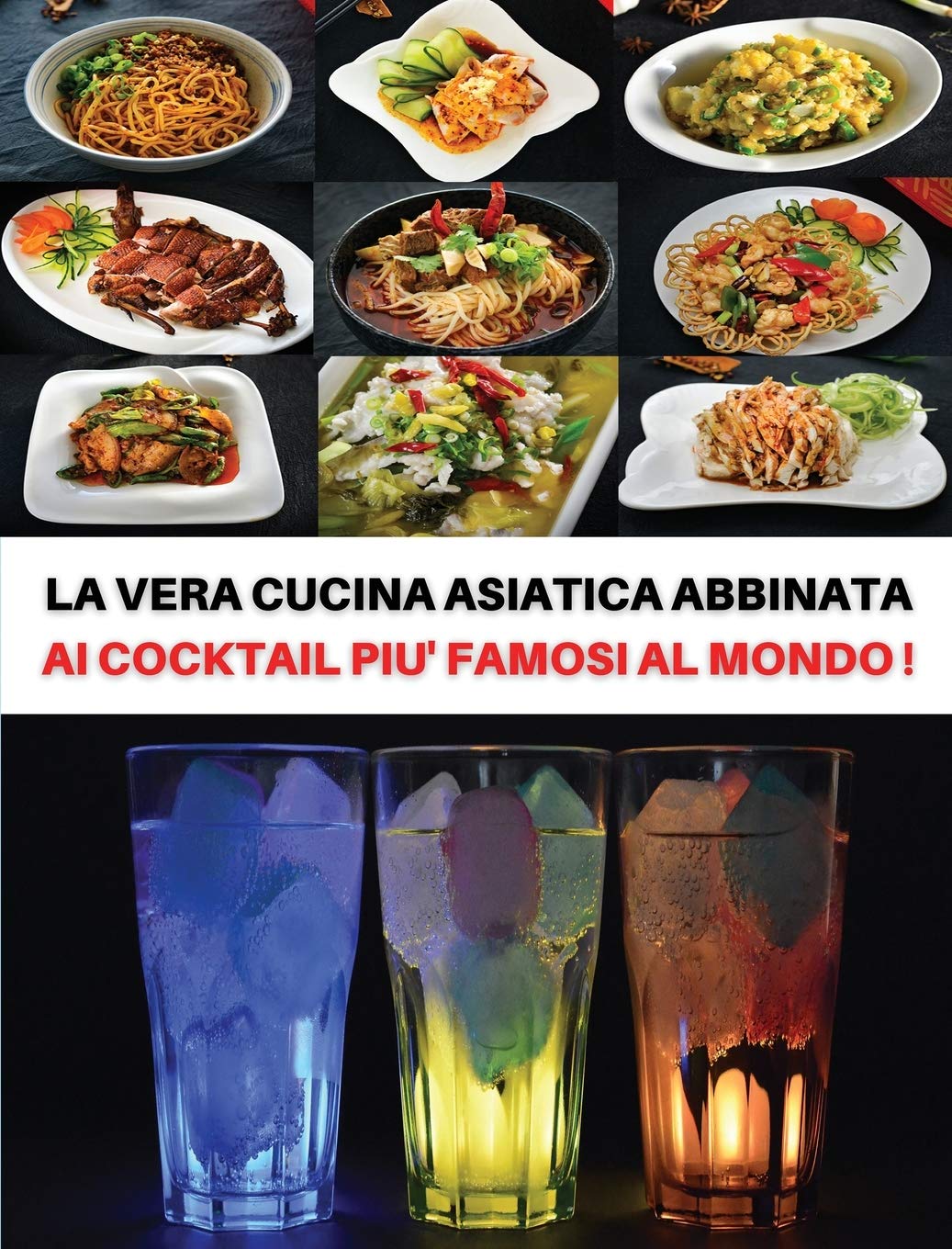 - La Vera Cucina Asiatica Abbinata AI Cocktail Piu' Famosi Al Mondo - Italian Language Edition: Doppio Cookbook Comprendente Le ... Recipes) + i Drink Di Maggior Successo! Leisure & Fun