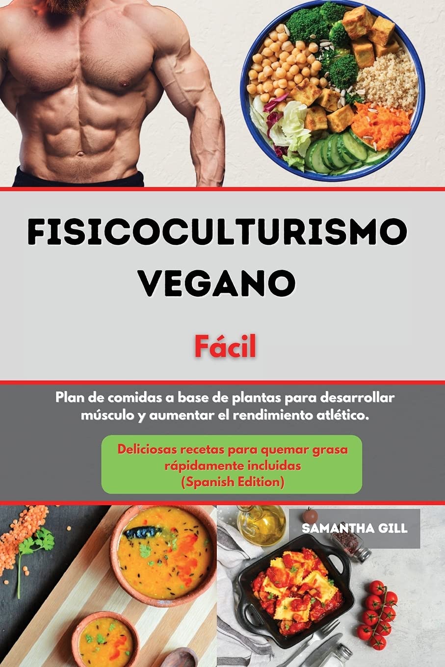 Fisicoculturismo vegano Libro de cocina Fácil I Vegan Bodybuilding Cookbook Made Easy (Spanish Edition): Plan de comidas a base de plantas para ... recetas para quemar grasa rápidamente inclu Leisure, Home & Garden
